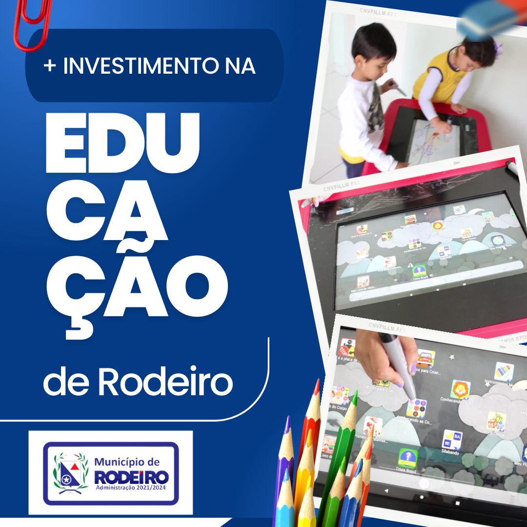 + INVESTIMENTO PARA EDUCAÇÃO DE RODEIRO