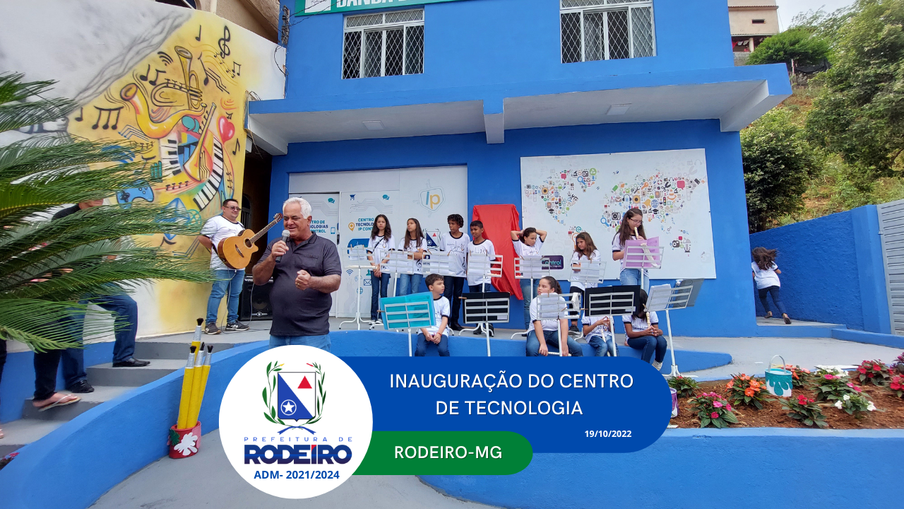 INAUGURAÇÃO DO 1º CENTRO DE TECNOLOGIA DE RODEIRO