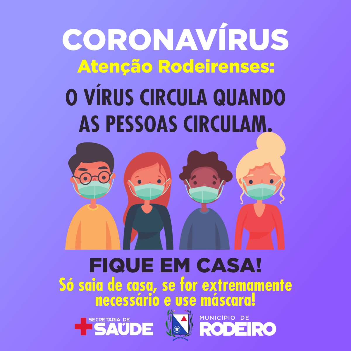 Coronavírus: o vírus circula quando você circula. Fique em casa! 